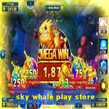 sky whale play store